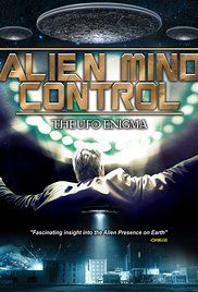 Alien Mind Control: The UFO Enigma (2016)