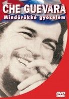 Che Guevara - mindörökké győzelem (2005)