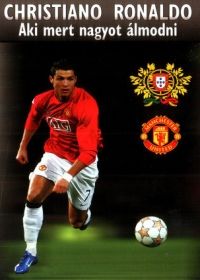 Cristiano Ronaldo: Aki mert nagyot álmodni (2008)